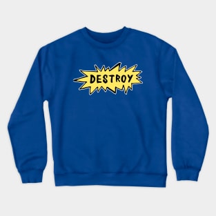 Destroy Crewneck Sweatshirt